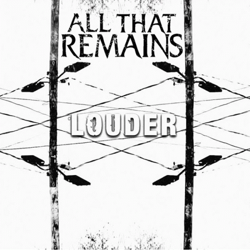 All That Remains : Louder